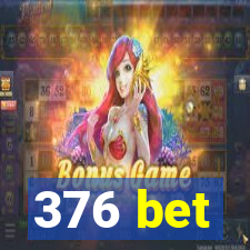 376 bet